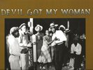 DEVIL GOT MY WOMAN: DEVILRY DOOM VOODOO LP 1926-1950 CHARLEY PATTON SKIP JAMES