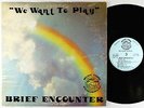 Brief Encounter - We Want To Play LP - Music Town - Rare Modern Soul