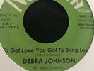 DEBRA JOHNSON To Get Love You've Got to Bring love / My Baby For You