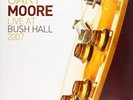 MOORE,GARY-LIVE AT BUSH HALL 2007 (UK IMPORT) VINYL NEW
