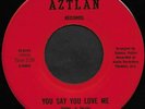 AZTLAN - You Say You Love me (Aztlan) - Super Rare 60's USA Low-Rider Soul 45