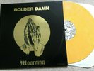 BOLDER DAMN - MOURNING LP VOID, YELLOW VINYL PLUS INSERT  PSYCH-HARD ROCK