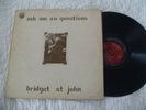 BRIDGET ST. JOHN......ASK ME NO QUESTIONS......LP 1969....A1/B1.....FOLK ROCK