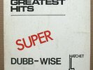 1st press Dub LP - GREATEST HITS SUPER DUBB-WISE on the HATCHET  label