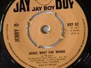 Jerry O DANCE WHAT CHA WANNA Jay Boy Boy 62 Northern Soul Mod R&B Funk 1967 NM 