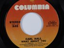 Crossover Soul 45 CARL HALL What About You COLUMBIA HEAR
