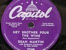 DEAN MARTIN Hey, Brother, Pour The Wine/ I'd Cry Like A Baby Capitol 2749 78 RPM