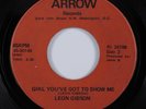 Unknown? Northern/Deep Soul 45 LEON GIBSON Girl You've Got To Show Me HEAR