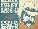 BLAZE FOLEY - COLD COLD WORLD NEW VINYL