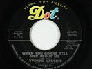Northern Soul 45 - Yvonne Vaughn - When You Gonna Tell Her About Me - Dot - VG+