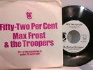 MAX FROST & THE TROOPERS Fifty-Two Percent '68 Tower w/sleeve promo unplayed