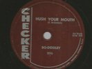 ROCKABILLY R&B 78 - BO-DIDDLEY -  HUSH YOUR MOUTH -  HEAR -1958 CHECKER- 896
