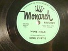 78 : MONARCH 702 - (EDDIE) KING CURTIS - WINE HEAD / I'VE GOT NEWS FOR YOU   E+