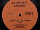 LEE MOORE Do You Ever Feel Like A Party LM 12