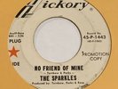 1967 TEXAS GARAGE - THE SPARKLES: No Friend Of Mine  Hickory DJ PUNK VG-  HEAR