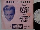 rare teen 45 picture sleeve FRANK CHERVAL Mama Loves Papa ACE HEAR VG++