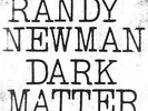RANDY NEWMAN ?– DARK MATTER VINYL LP  (NEW/SEALED)