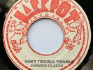 Johnnie Clarke - Don't Trouble Trouble / A Ruffer Version - Jackpot