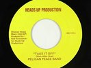 Hard Rock 45 - Pelican Peace Band - Take It Off - Heads Up - mp3 - rare
