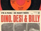 Dino, Desi & Billy - I'm A Fool/So Many Ways Vinyl 45 rpm Record Free Ship