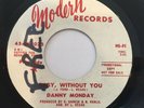 DANNY MONDAY Baby Without You NORTHERN SOUL 45 RARE OG PROMO VG+ HEAR