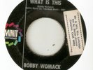 BOBBY WOMACK What Is This  What You Gonna Do MINIT NORTHERN SOUL USA 45