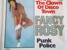 Fancy Rosy I Am The Clown Of Disco Town/Punk Police 7 Vinyl Rare