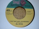 bill spoon i cant wait soul junction uk 45 soul/dance deleted