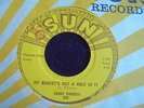 Sonny Burgess - My Bucket's Got A Hole In It 1957 USA 45 SUN 1st PRESSING