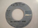 CHRISTMAS VINYL 45s - THE CHRISTMAS SPIRIT - CHRISTMAS IS MY TIME OF YEAR
