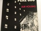 Pere Ubu-Dub Housing-UK Vinyl Album