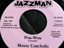 Manny Corchado - Pow Wow / Chicken & Booze 45RPM Latin Killer Repress Jazzman