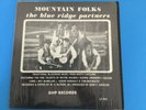 VTG VINYL LP RECORD MONO MOUNTAIN FOLKS THE BLUE RIDGE PARTNERS GHP LP 901 NM A+