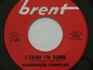 Psych Garage Fuzz Bay Area HARBINGER COMPLEX I Think I'm Down VG+ BRENT 45 HEAR