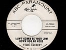 ROCKABILLY-VINCE EVERETT-I AIN'T GONNA BE YOUR LOW DOWN DOG NO MORE/SUGAR BEE-AB