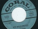 PA Rocker - Lou Graham CORAL 61931 Wee Willie Brown / You were mean baby ?