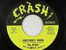 Northern Soul 45 - Roy Wright - Something's Wrong - Crash - mp3