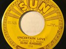 ROCKABILLY Slim Rhodes UNCERTAIN LOVE Sun 45 original pressing
