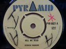 DERRICK MORGAN KILL ME DEAD / DON'T BE A FOOL OG UK PYRAMID 7