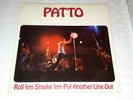 PATTO  -  ROLL 'EM, SMOKE 'EM PUT ANOTHER LINE OUT - 1972 ORIG. UK ISSUE  ISLAND