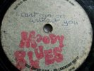 MOODY BLUES   I CAN'T GO ON WITHOUT YOU ** 60's EMIDISC 45 ACETATE. *FAIR AUDIO