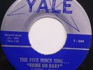 THE FIVE DISCS Come On Baby 45   VG++ Original Doo-Wop Yale