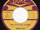 Exotic TX R&B Popcorn BUDDY ACE This Little Love of Mine 45 Duke HEAR
