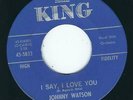 Popcorn R&B - Johnny Watson KING 5833 I say i love you / You better love me ?