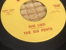 THE SIX PENTS - SHE LIED. Garage Band 45 7”. Kidd Records.