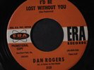 DAN ROGERS: i'd be lost without you / no girl for me ERA 7