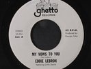 EDDIE LEBRON: my vows to you / sigue tu vida Ghetto Records (3) 7