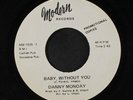 DANNY MONDAY: baby, without you Modern Records (6) 7