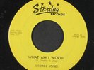 GEORGE JONES: what am i worth / still hurtin' Starday Records 7