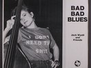 JACK WYATT & FRIENDS: bad bad blues Texas Jazz Records 12